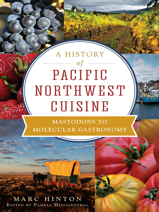 Title details for A History of Pacific Northwest Cuisine by Marc Hinton - Available